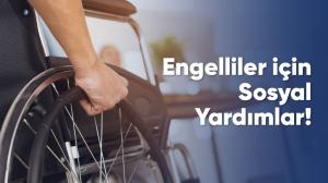 Engelliler için Sosyal Yardımlar!