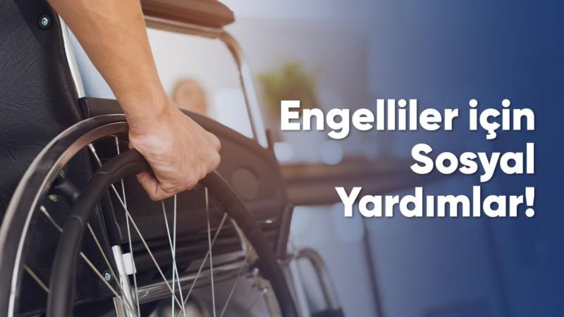 Engelliler için Sosyal Yardımlar!