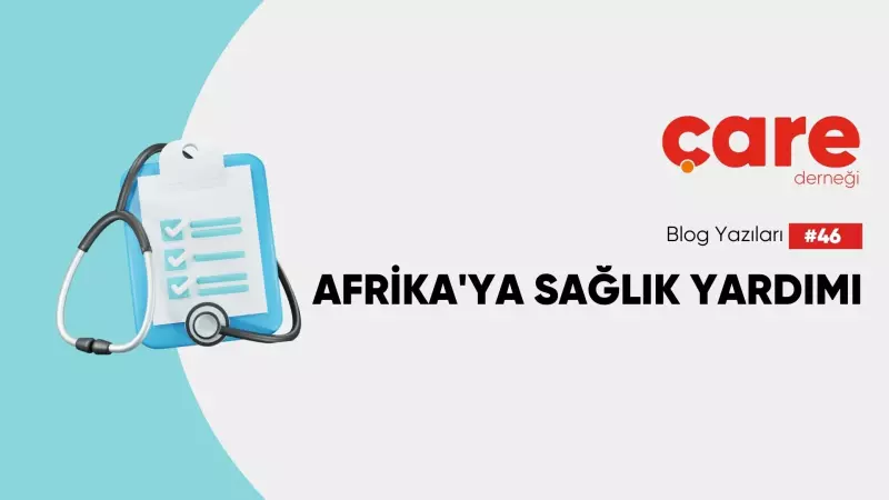 Afrika'ya Sağlık Yardımı Hakkında Merak Ettikleriniz